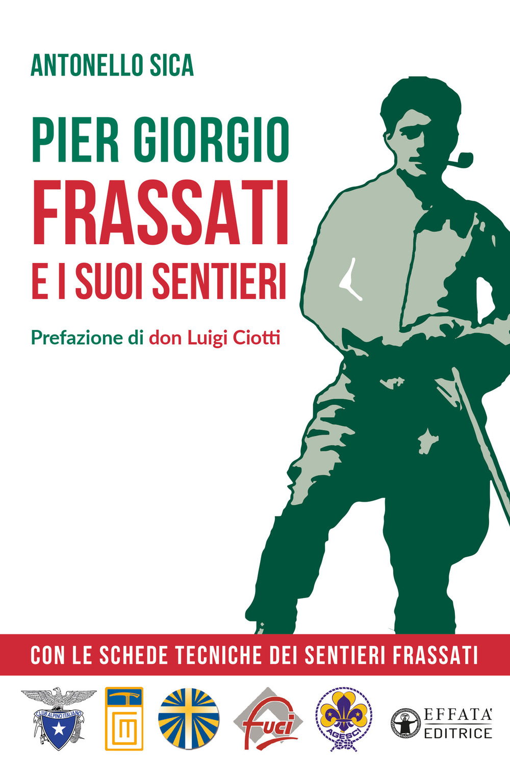 Pier Giorgio Frassati e i suoi sentieri. Con le schede tecniche dei Sentieri Frassati