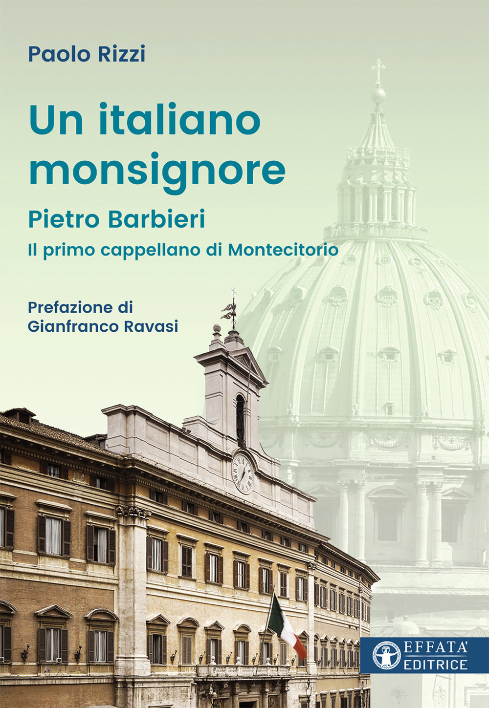 Un italiano Monsignore. Pietro Barbieri Il primo cappellano di Montecitorio