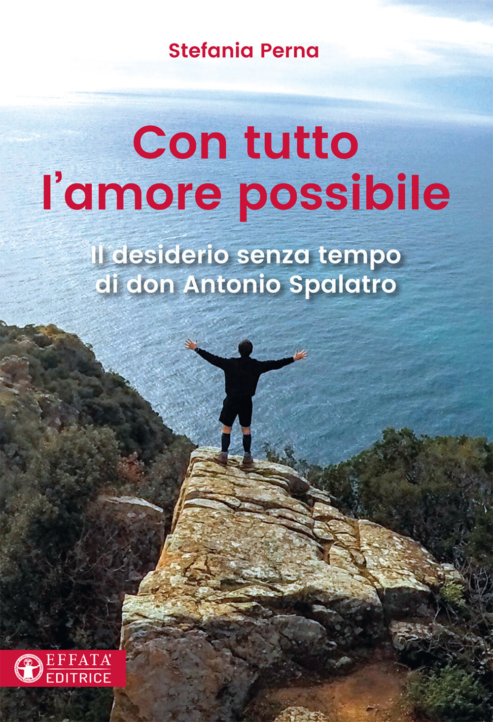 Con tutto l'amore possibile. Il desiderio senza tempo di don Antonio Spalatro