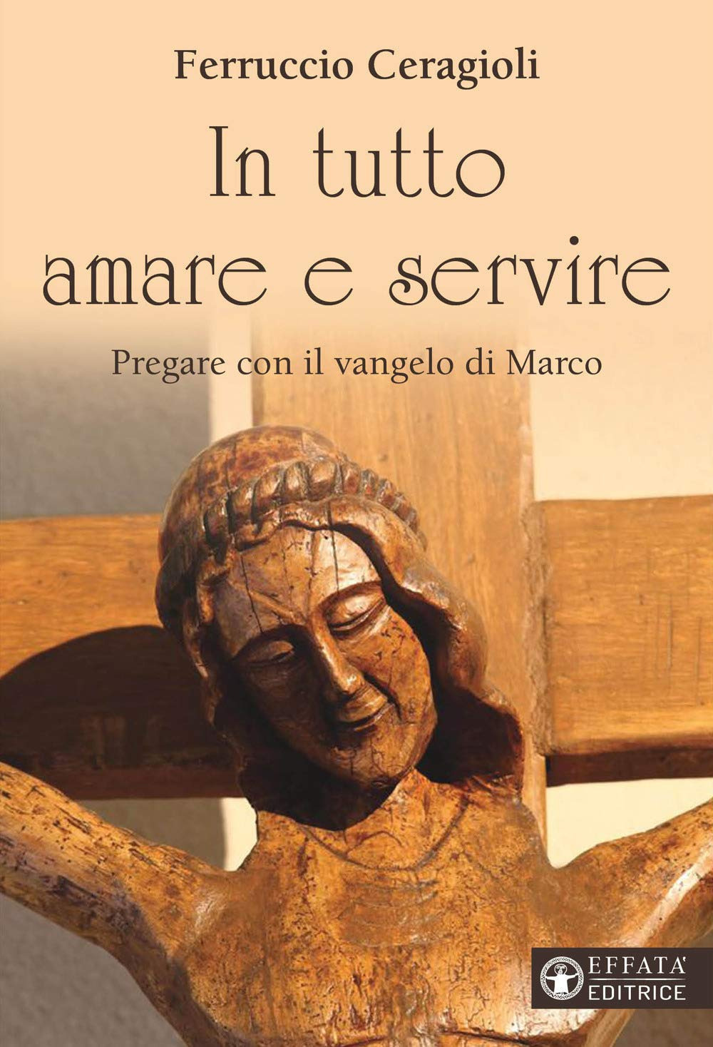 In tutto amare e servire. Pregare con il vangelo di Marco