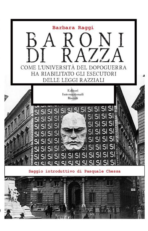 Baroni di razza. Come l'università del dopoguerra ha riabilitato gli esecutori delle leggi razziali