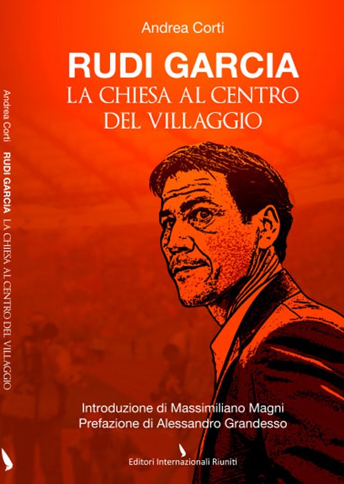 Rudi Garcia. La chiesa al centro del villaggio