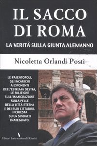 Il sacco di Roma. La verità sulla giunta Alemanno