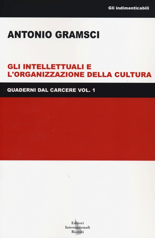 Quaderni dal carcere. Vol. 1: Gli intellettuali e l'organizzazione della cultura