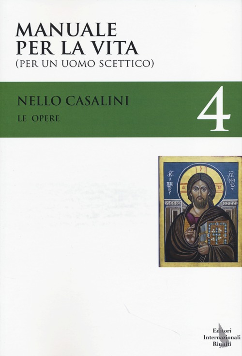 Le opere. Vol. 4: Manuale per la vita (per un uomo scettico)