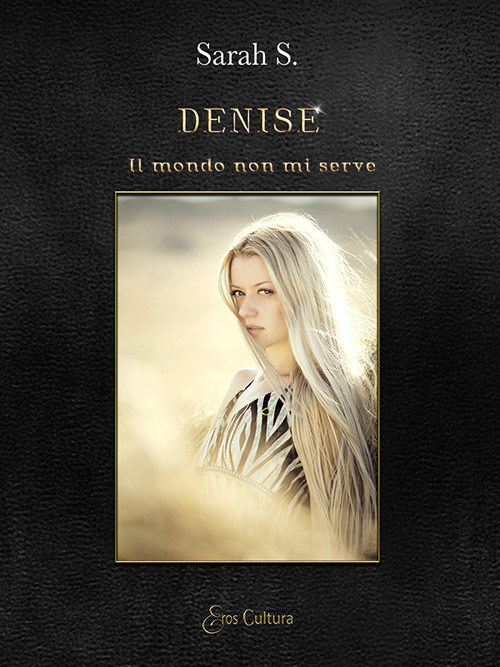 Denise. Il mondo non mi serve