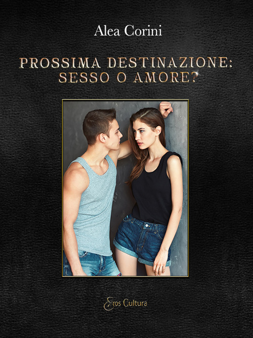 Prossima destinazione: sesso o amore?