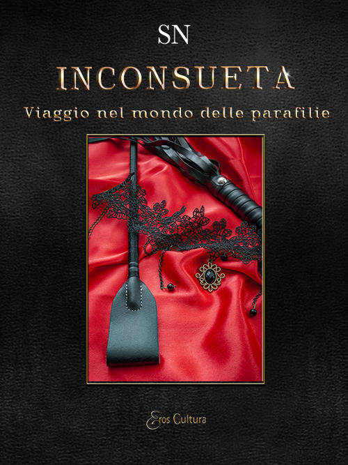 Inconsueta. Viaggio nel mondo delle parafilie