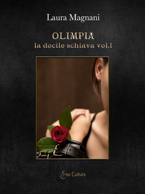 Olimpia. La docile schiava. Vol. 1