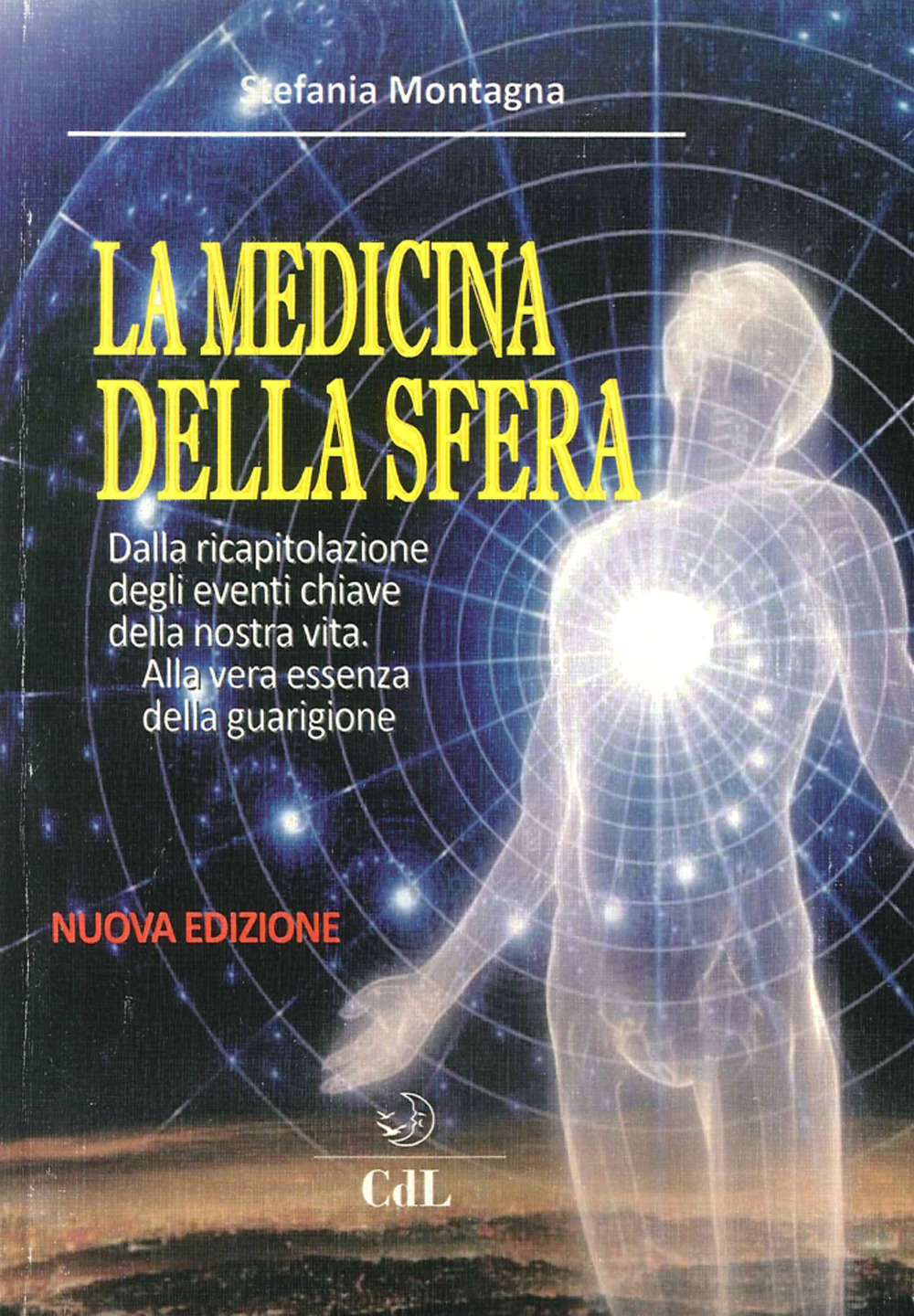 La medicina della sfera. Dalla ricapitolazione degli eventi chiave della nostra vita, alla vera essenza della guarigione