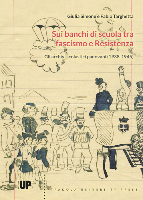 Sui banchi di scuola tra fascismo e Resistenza.. Gli archivi scolastici padovani (1938-1945)
