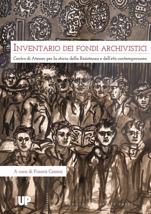 Inventario dei fondi archivistici. Centro di Ateneo per la storia delle Resistenza e dell'età contemporanea