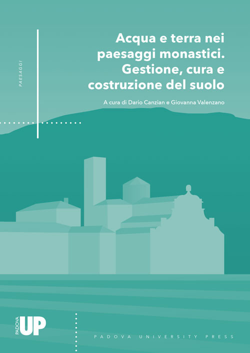 Acqua e terra nei paesaggi monastici. Gestione, cura e costruzione del suolo