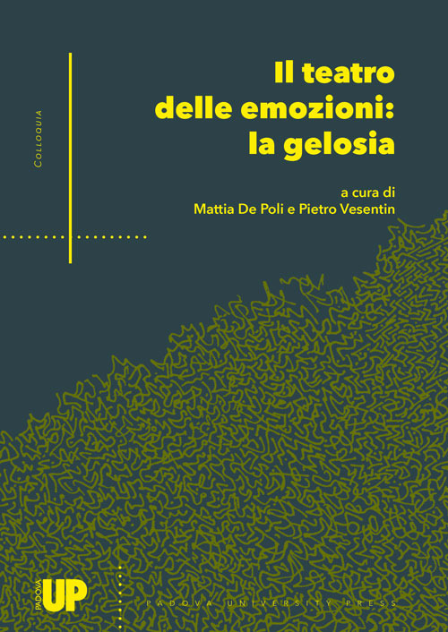 Il teatro delle emozioni: la gelosia. Atti del 4° Convegno Internazionale di Studi (Padova, 15 dicembre 2021 - online)