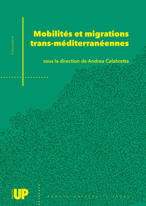 Mobilités et migrations trans-méditerranéennes. Un dialogue italo-français sur les mouvements dans et au-delà de la Méditerranée. Actes de la conférence internationale Nouvelles mobilités et migrations trans-méditerranéennes