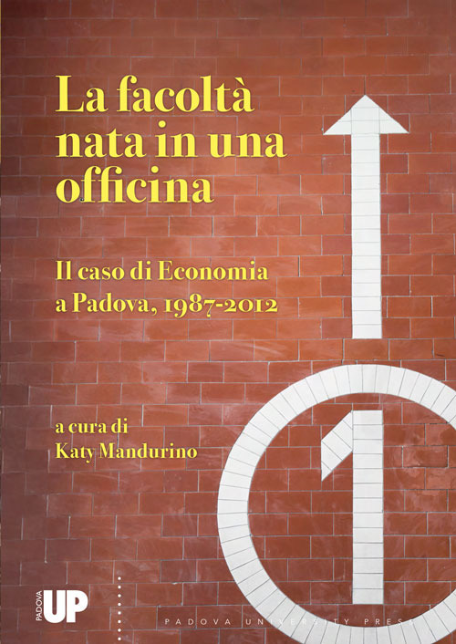 La facoltà nata in una officina. Il caso di economia a Padova, 1987-2012