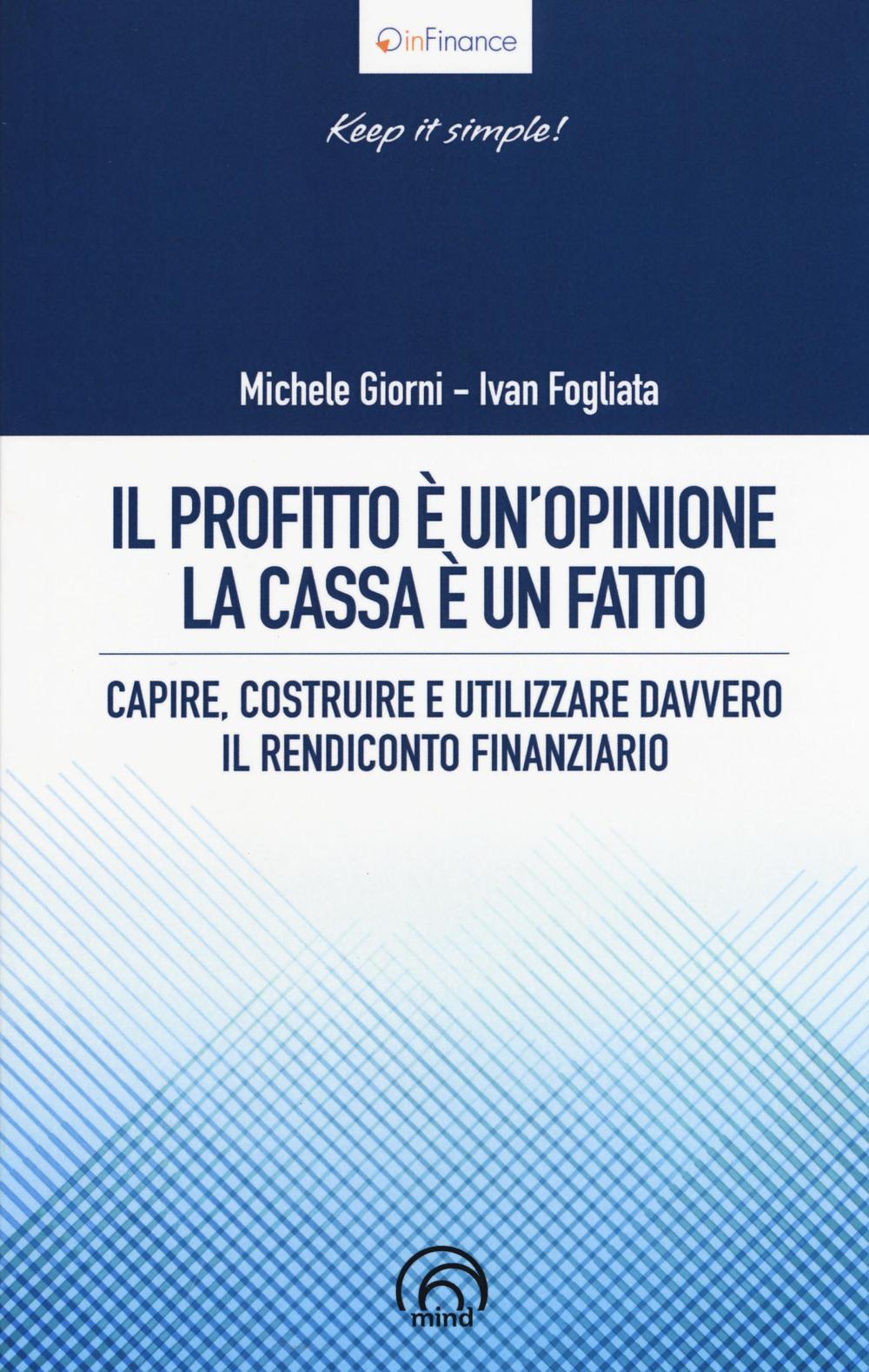 Il profitto è un'opinione, la cassa è un fatto. Capire, costruire e utilizzare davvero il rendiconto finanziario