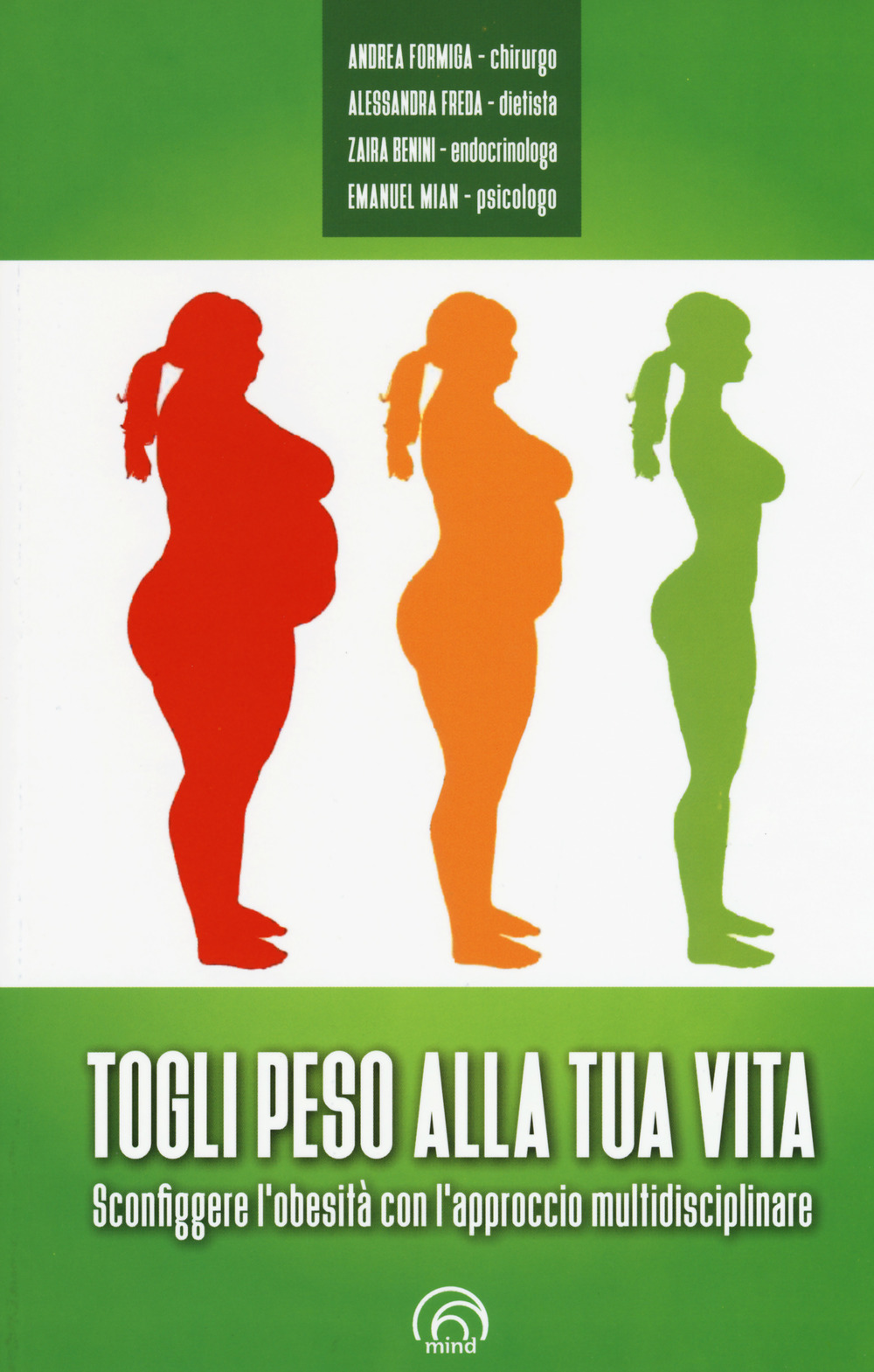 Togli peso alla tua vita. Sconfiggere l'obesità con l'approccio multidsciplinare