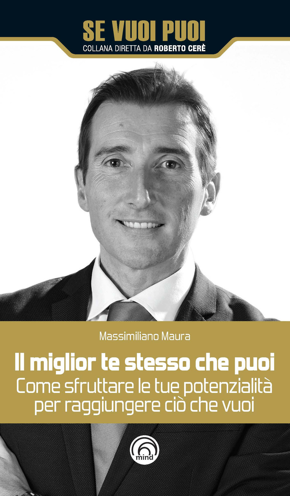 Il miglior te stesso che puoi. Come sfruttare le tue potenzialità per raggiungere ciò che vuoi