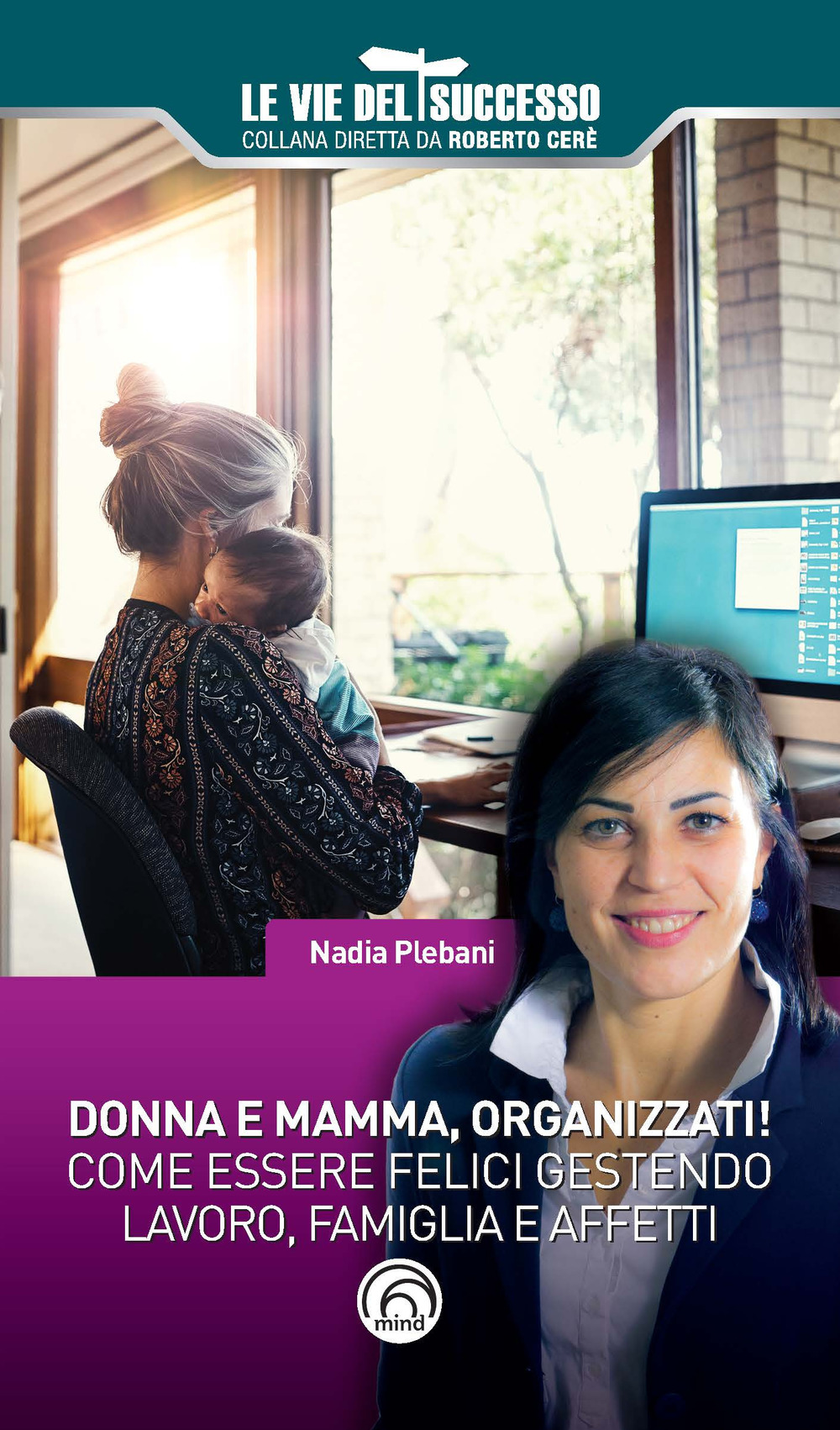 Donna e mamma, organizzati! Come essere felici gestendo famiglia, lavoro e affetti