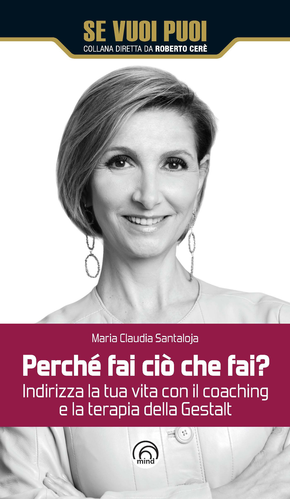 Perché fai ciò che fai? Indirizza la tua vita con il coaching e la terapia della Gestalt