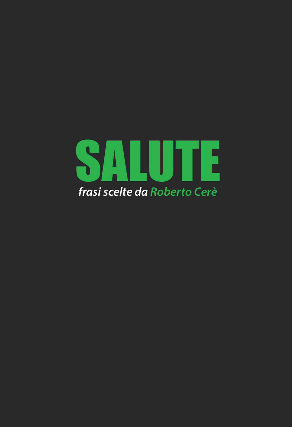 Salute. Frasi scelte da Roberto Cerè