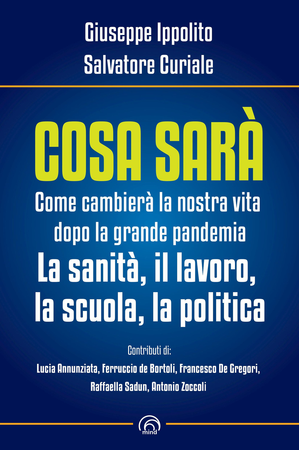 Cosa sarà. Come cambierà la nostra vita dopo la grande pandemia. La sanità, il lavoro, la scuola, la politica