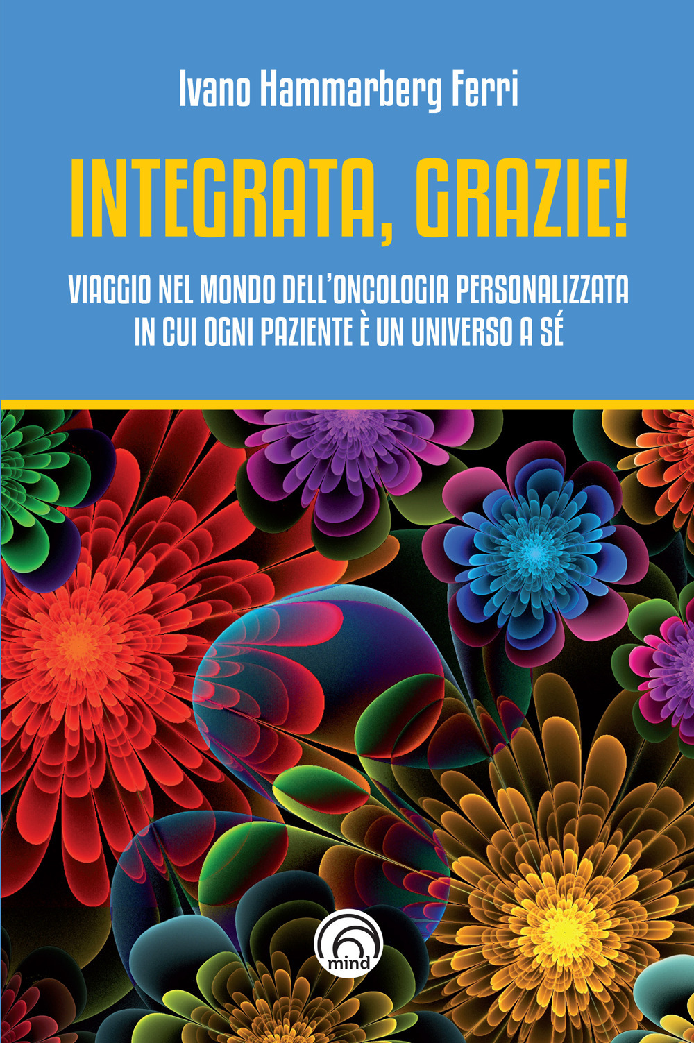 Integrata, grazie! Viaggio nel mondo dell'oncologia personalizzata in cui ogni paziente è un universo a sé