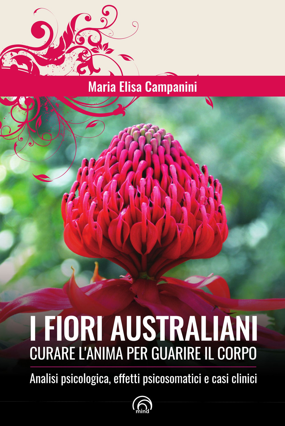 I fiori australiani. Curare l'anima per guarire il corpo