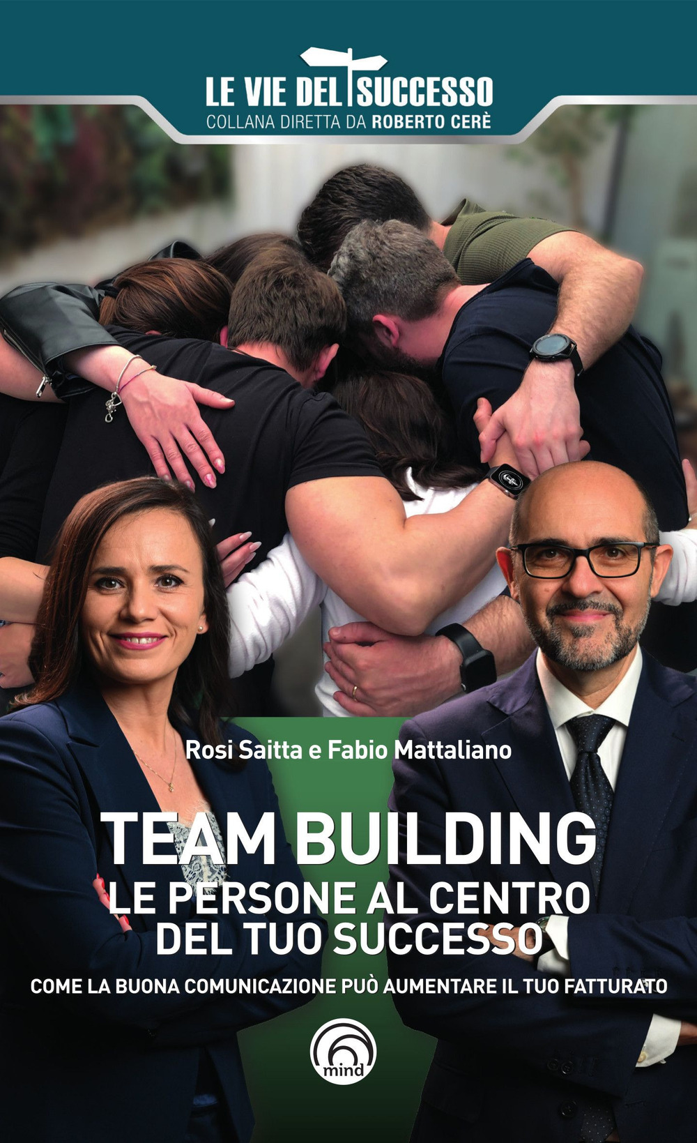 Team building. Le persone al centro del tuo successo. Come la buona comunicazione può aumentare il tuo fatturato