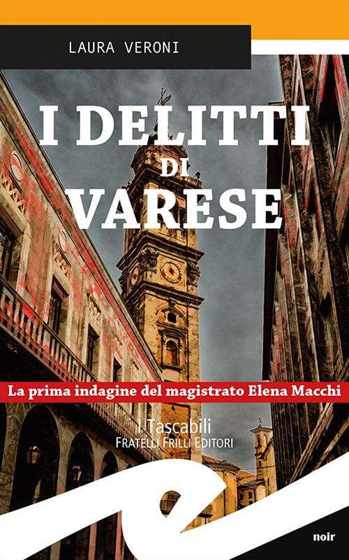 I delitti di Varese. La prima indagine del magistrato Elena Macchi