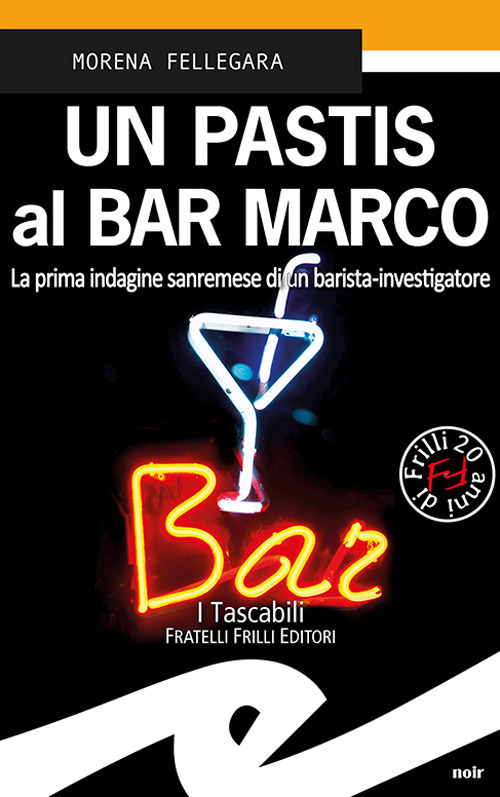 Un pastis al Bar Marco. La prima indagine sanremese di un barista-investigatore