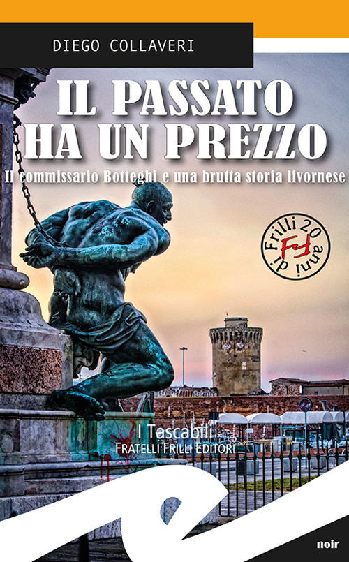 Il passato ha un prezzo. Il commissario Botteghi e una brutta storia livornese