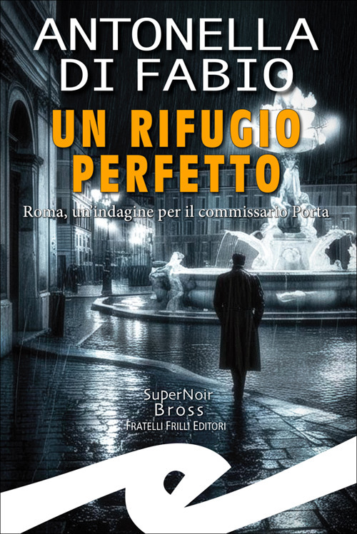 Un rifugio perfetto. Roma, un'indagine per il Commissario Porta