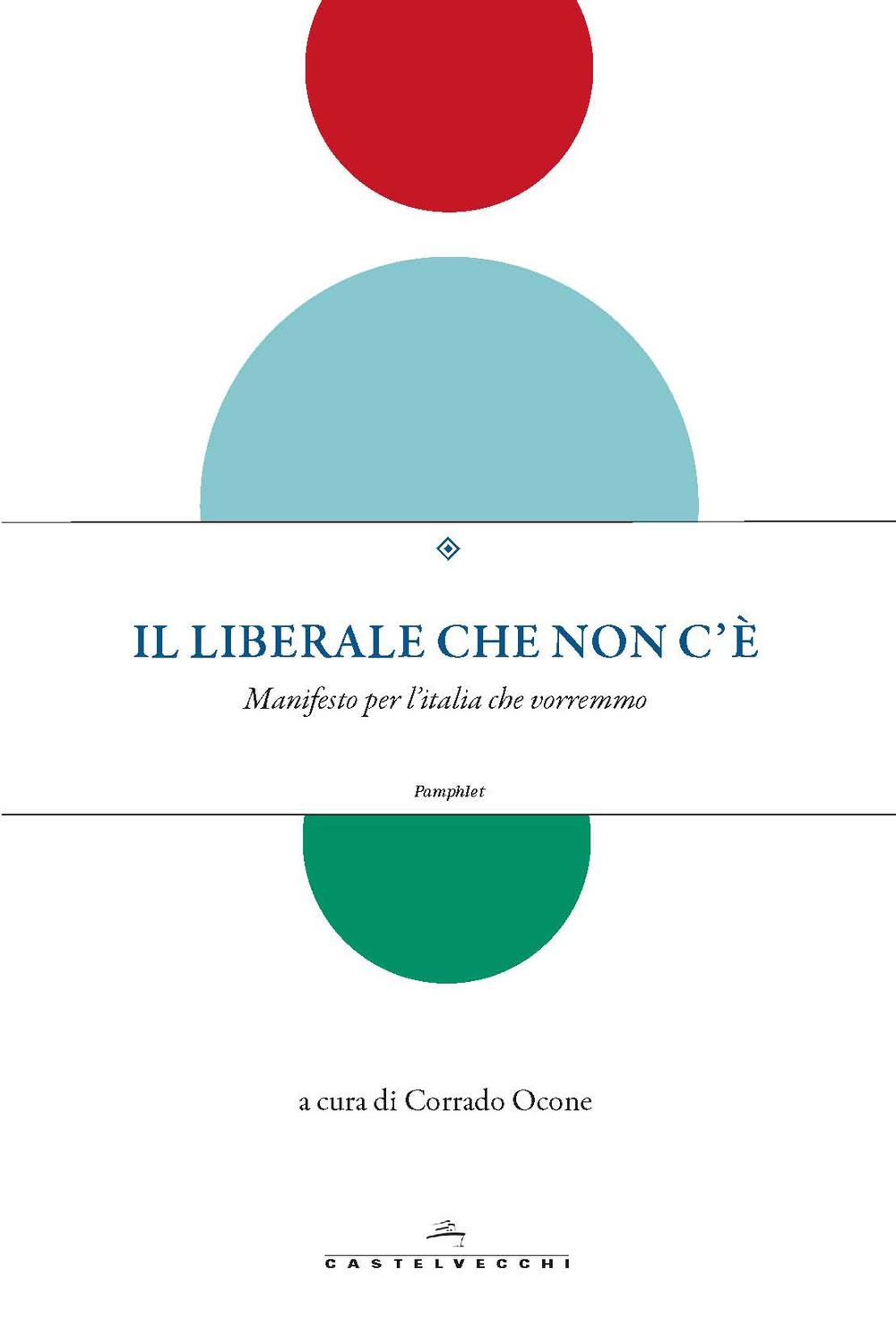 Il liberale che non c'è. Manifesto per l'Italia che vorremmo