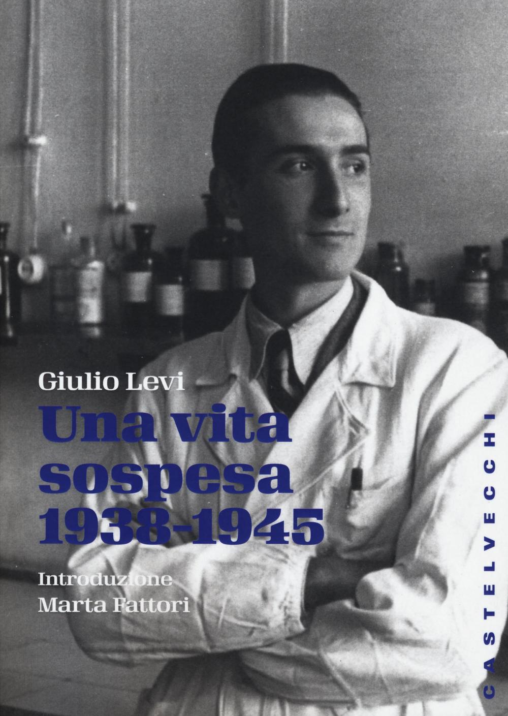 Una vita sospesa (1938-1945)