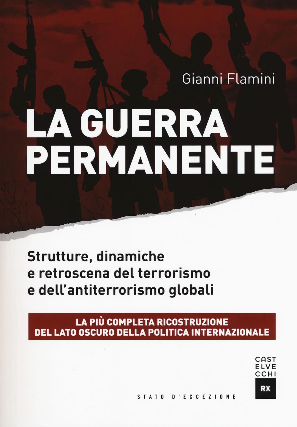 La guerra permanente. Strutture, dinamiche e retroscena del terrorismo e dell'antiterrorismo globali