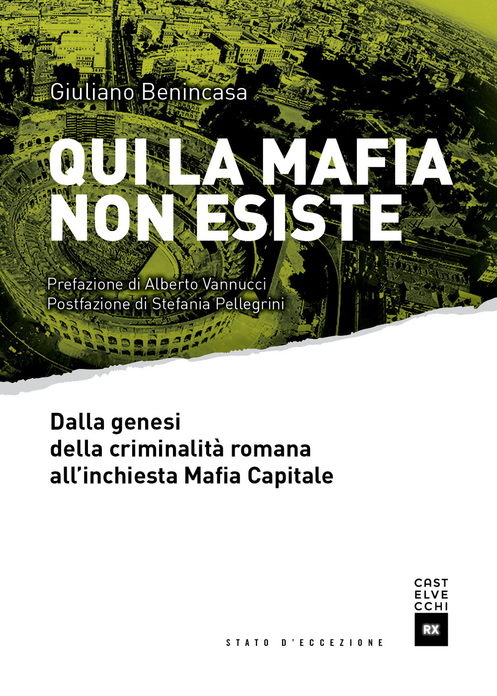 Qui la mafia non esiste. Dalla genesi della criminalità romana all'inchiesta Mafia Capitale