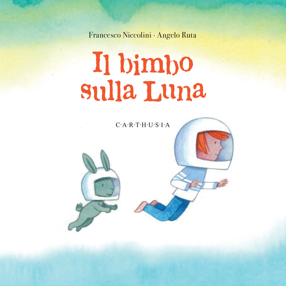 Il bimbo sulla luna. Ediz. a colori