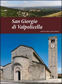 San Giorgio di Valpolicella. Guide di storia e arte veronese (2014). Vol. 2