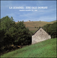 La Lessinia. Ieri, oggi, domani. Quaderno culturale. Vol. 18