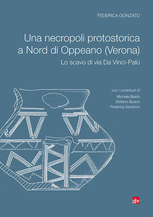 Una necropoli protostorica a Nord di Oppeano (Verona). Lo scavo di via Da Vinci-Palù