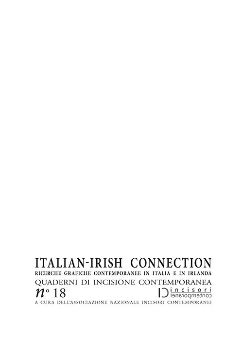 Italian-irish connection. Ricerche grafiche contemporanee in Italia e in Irlanda. Quaderni di incisione contemporanea. Vol. 18