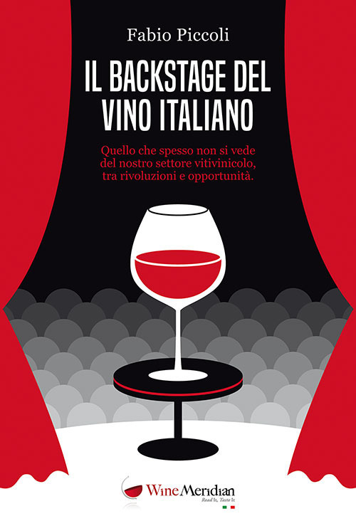 Il backstage del vino italiano. Quello che spesso non si vede del nostro settore vitivinicolo, tra rivoluzioni e opportunità