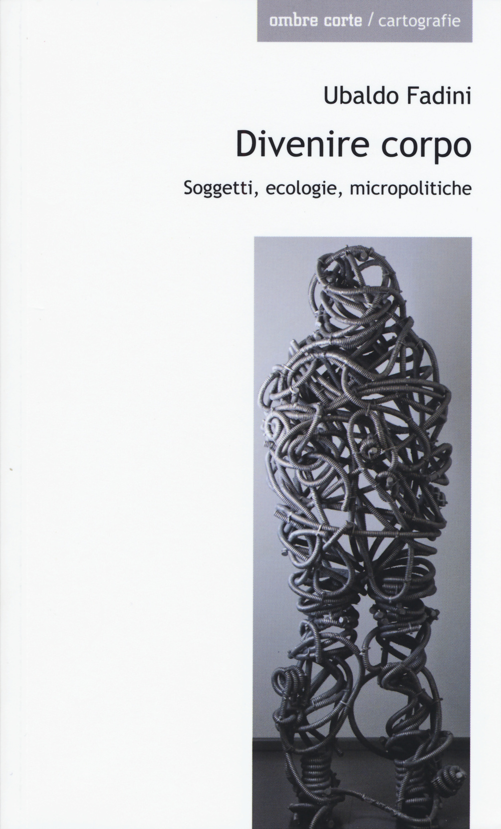 Divenire corpo. Soggetti, ecologie, micropolitiche