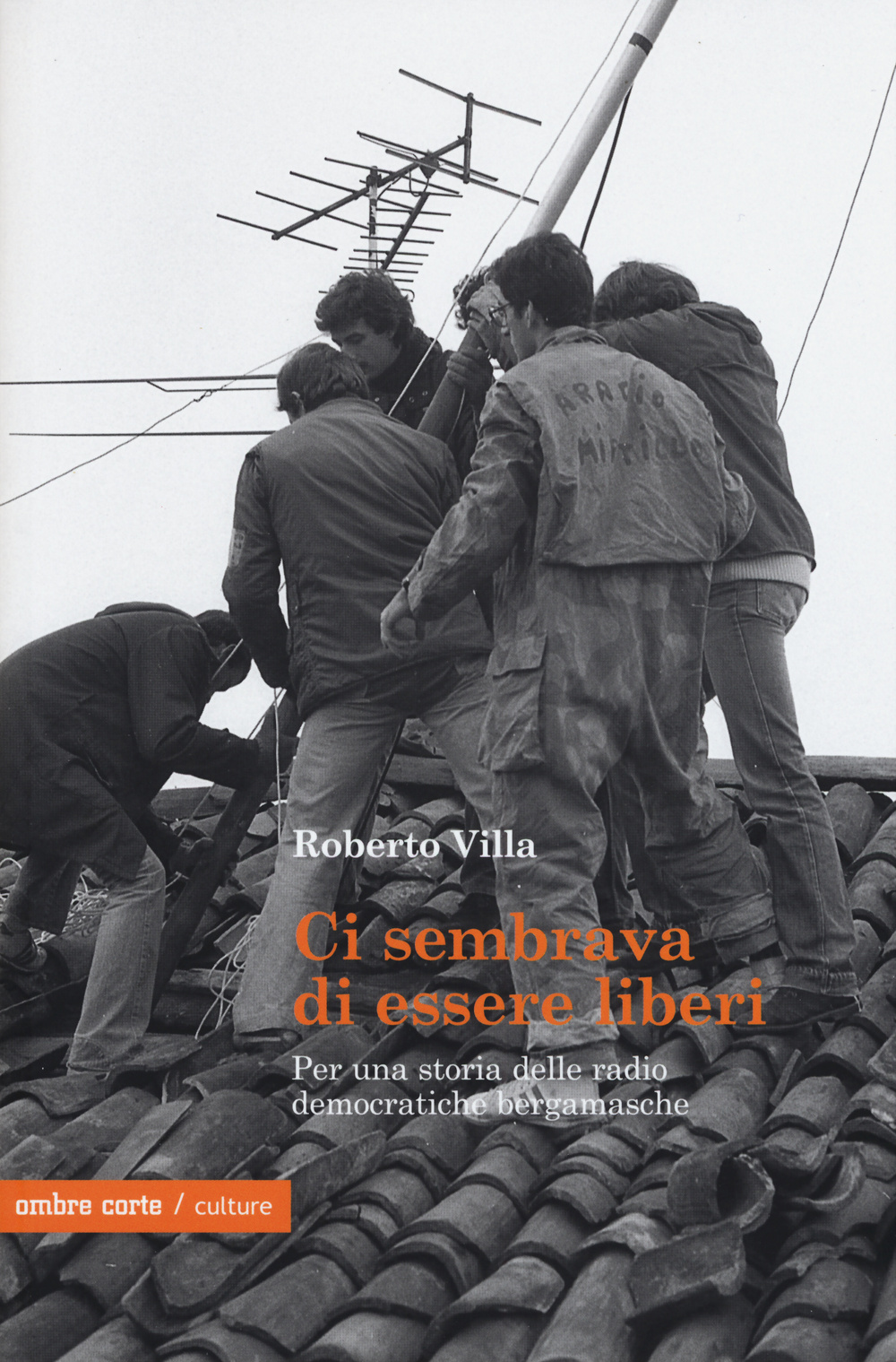 Ci sembrava di essere liberi. Per una storia delle radio democratiche bergamasche