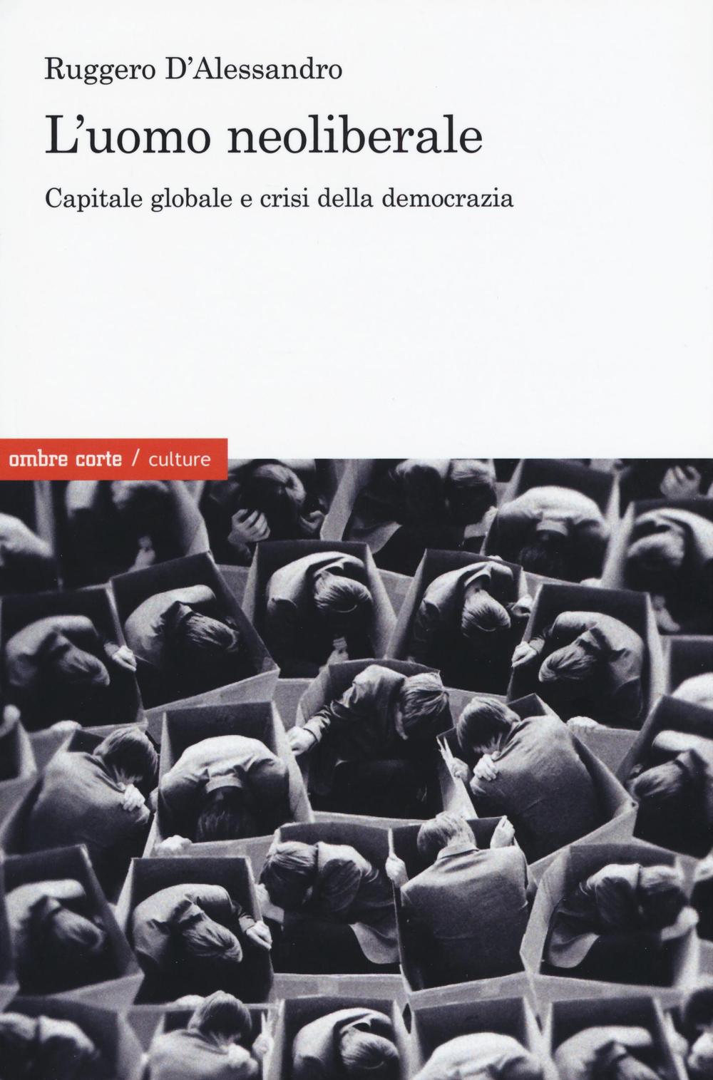 L'uomo neoliberale. Capitale globale e crisi della democrazia