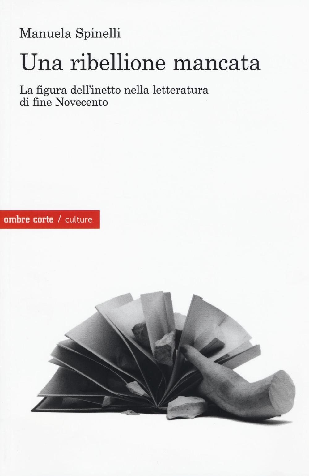 Una ribellione mancata. La figura dell'inetto nella letteratura di fine Novecento