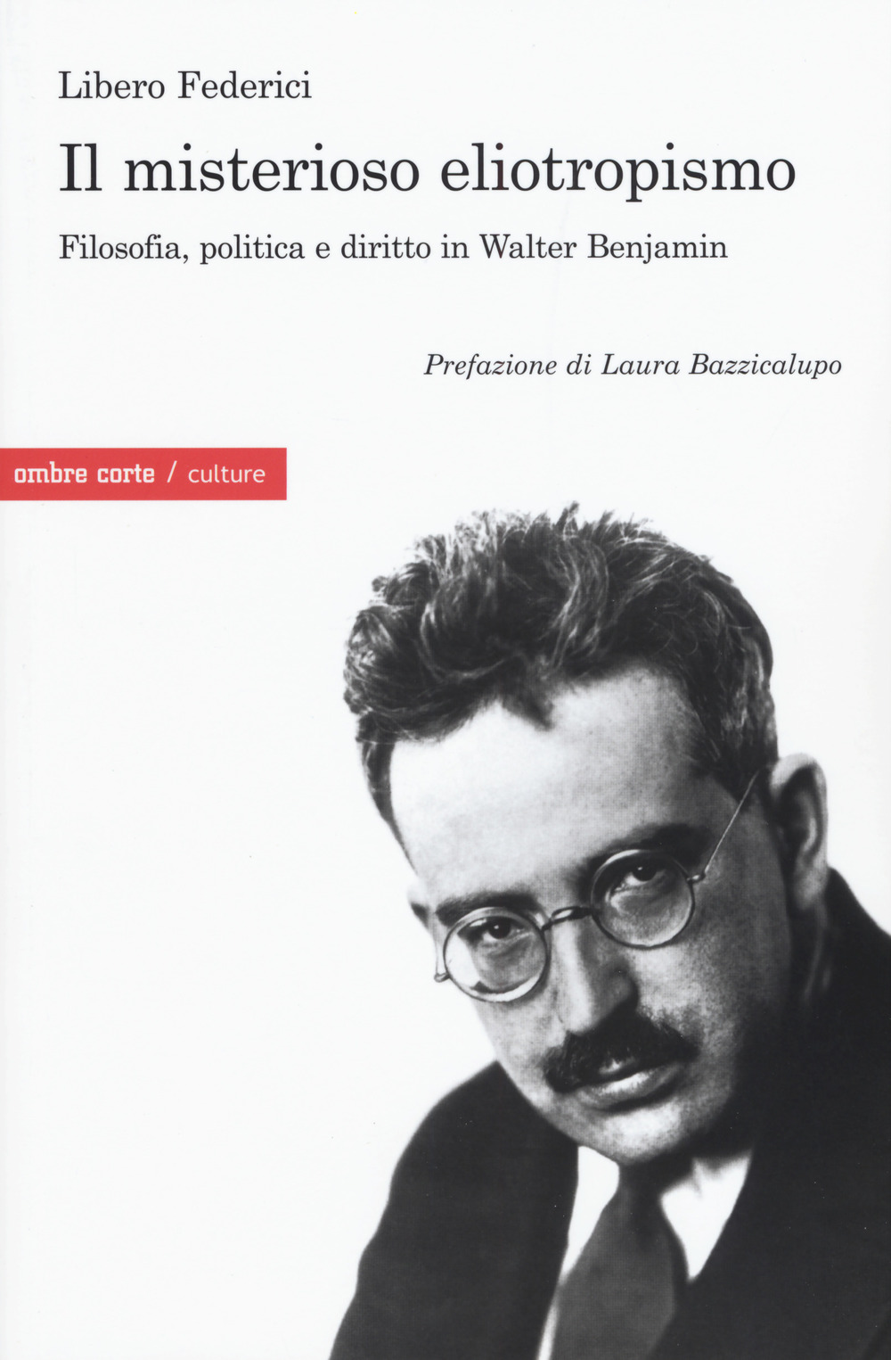 Il misterioso eliotropismo. Filosofia, politica e diritto in Walter Benjamin