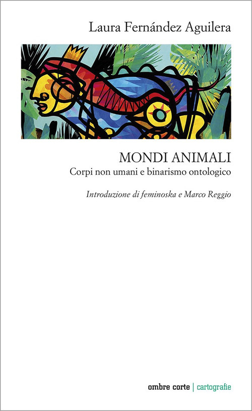 Mondi animali. Corpi non umani e binarismo ontologico